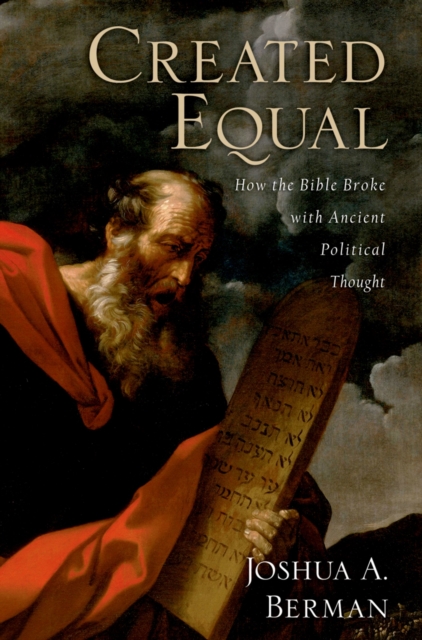 Created Equal : How the Bible Broke with Ancient Political Thought, PDF eBook