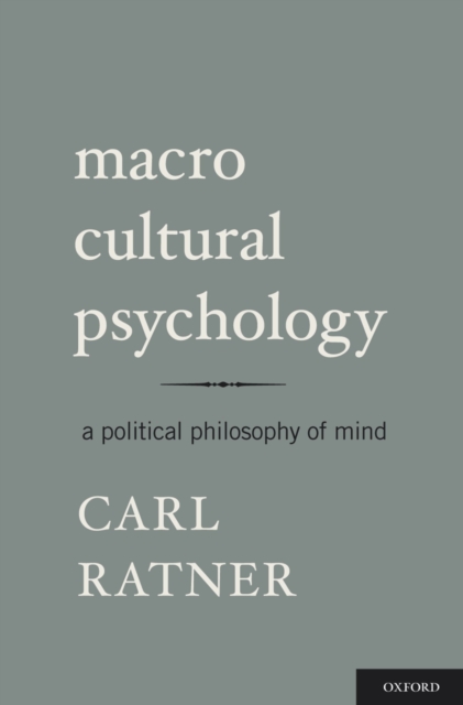 Macro Cultural Psychology : A Political Philosophy of Mind, PDF eBook