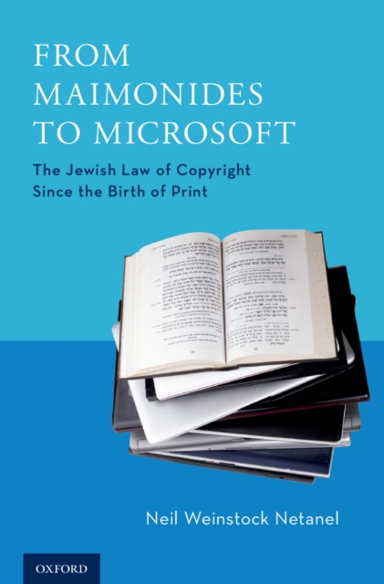 From Maimonides to Microsoft : The Jewish Law of Copyright Since the Birth of Print, PDF eBook