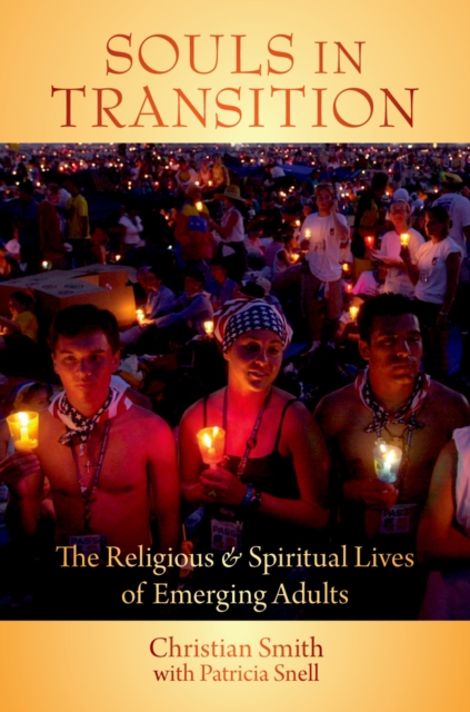 Souls in Transition : The Religious and Spiritual Lives of Emerging Adults, PDF eBook