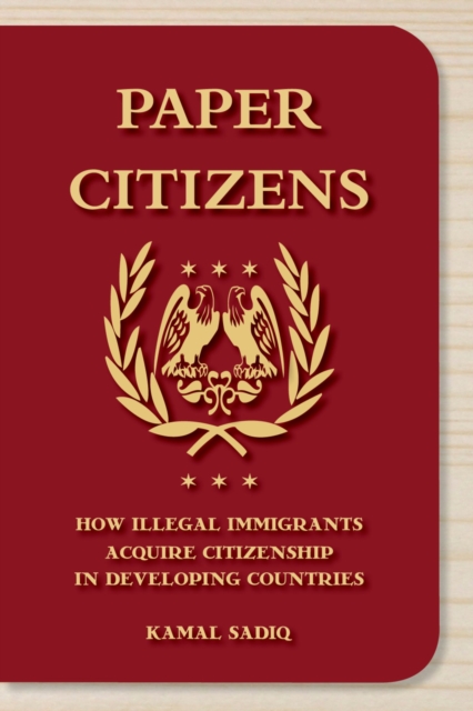 Paper Citizens : How Illegal Immigrants Acquire Citizenship in Developing Countries, PDF eBook