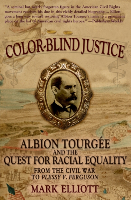 Color Blind Justice : Albion Tourg?e and the Quest for Racial Equality from the Civil War to Plessy v. Ferguson, PDF eBook