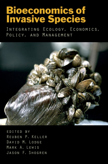 Bioeconomics of Invasive Species : Integrating Ecology, Economics, Policy, and Management, PDF eBook