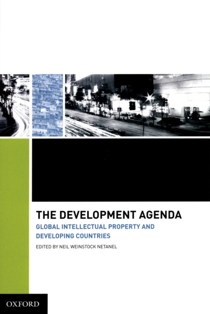 The Development Agenda : Global Intellectual Property and Developing Countries, PDF eBook