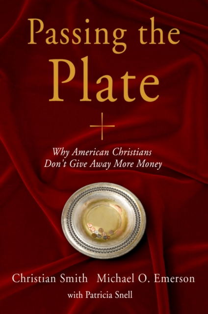 Passing the Plate : Why American Christians Don't Give Away More Money, PDF eBook