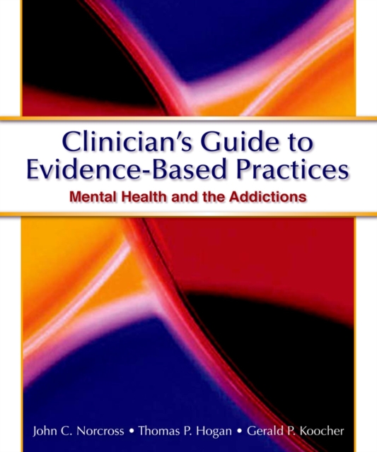 Clinician's Guide to Evidence Based Practices : Mental Health and the Addictions, PDF eBook