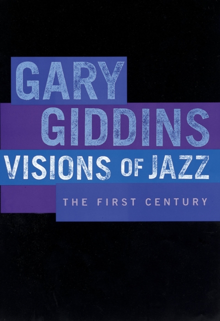 Visions of Jazz : The First Century, PDF eBook
