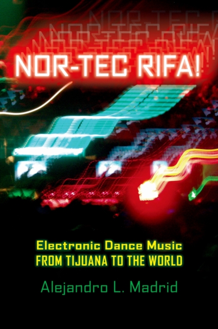 Nor-tec Rifa! : Electronic Dance Music from Tijuana to the World, PDF eBook