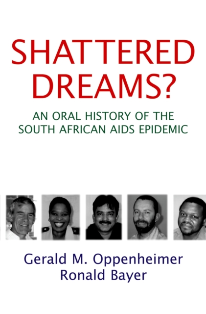 Shattered Dreams : An Oral History of the South African AIDS Epidemic, PDF eBook