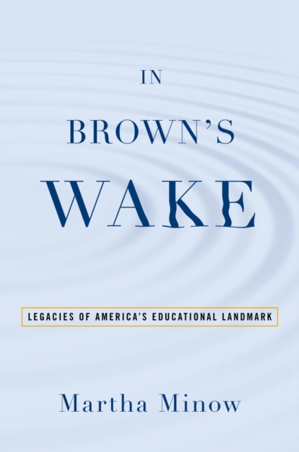 In Brown's Wake : Legacies of America's Educational Landmark, PDF eBook