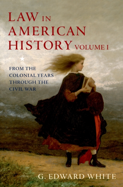 Law in American History : Volume 1: From the Colonial Years Through the Civil War, PDF eBook