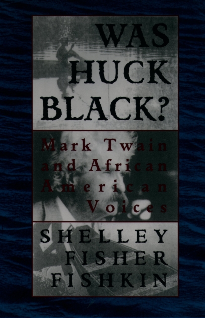 Was Huck Black? : Mark Twain and African-American Voices, PDF eBook