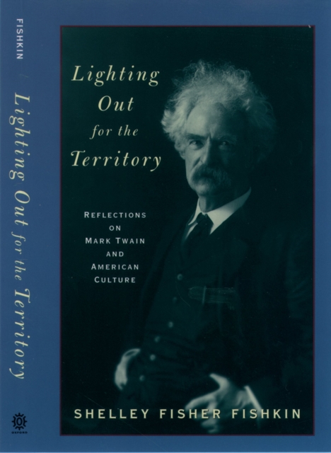 Lighting Out for the Territory : Reflections on Mark Twain and American Culture, PDF eBook