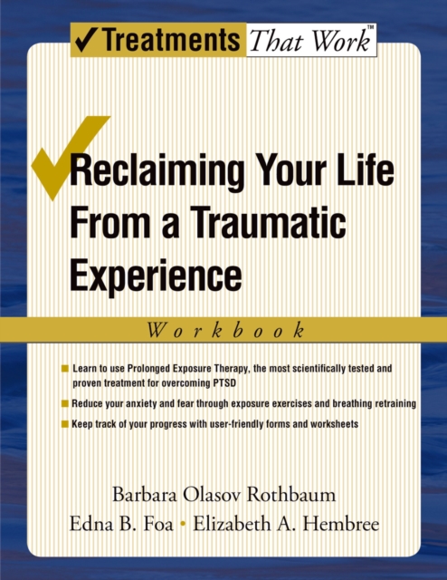 Reclaiming Your Life from a Traumatic Experience : A Prolonged Exposure Treatment Program, PDF eBook