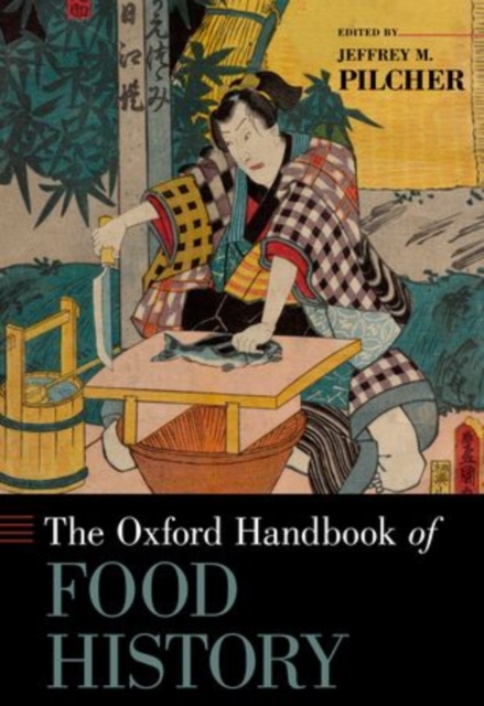 The Oxford Handbook of Food History, Hardback Book