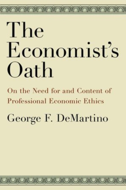 The Economist's Oath : On the Need for and Content of Professional Economic Ethics, Hardback Book