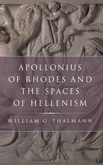 Apollonius of Rhodes and the Spaces of Hellenism, Hardback Book