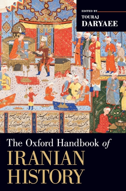 The Oxford Handbook of Iranian History, Hardback Book
