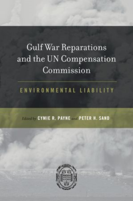Gulf War Reparations and the UN Compensation Commission : Environmental Liability, Hardback Book