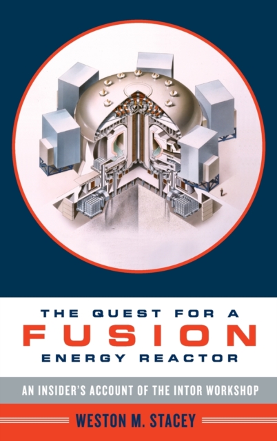 The Quest for a Fusion Energy Reactor : An Insider's Account of the INTOR Workshop, Hardback Book