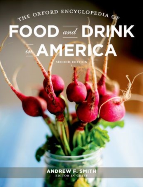 The Oxford Encyclopedia of Food and Drink in America, Hardback Book