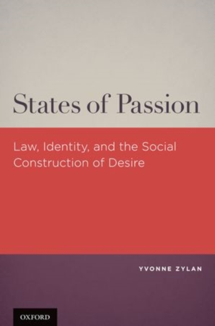 States of Passion : Law, Identity, and Social Construction of Desire, Hardback Book