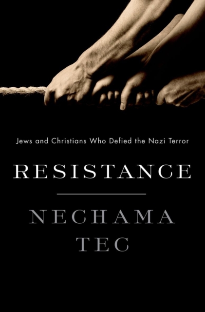 Resistance : How Jews and Christians Fought Back against the Nazis, Hardback Book