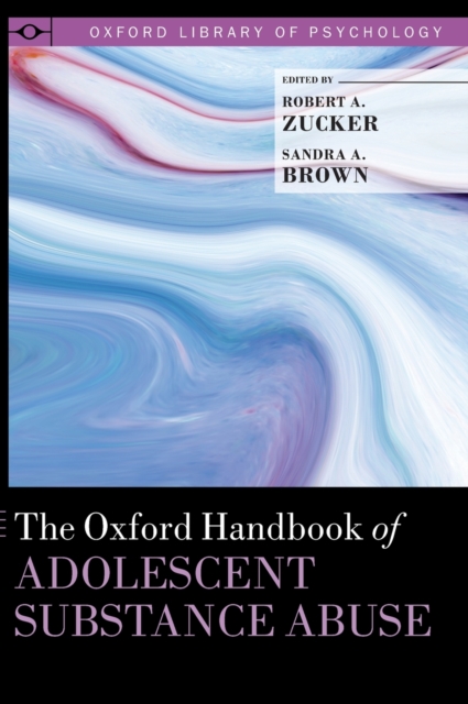 The Oxford Handbook of Adolescent Substance Abuse, Hardback Book