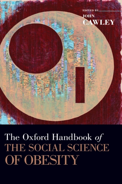 The Oxford Handbook of the Social Science of Obesity, Hardback Book