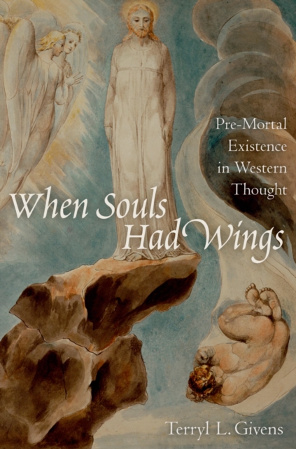 When Souls Had Wings : Pre-Mortal Existence in Western Thought, PDF eBook