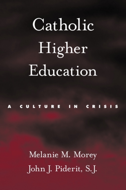Catholic Higher Education : A Culture in Crisis, Paperback / softback Book