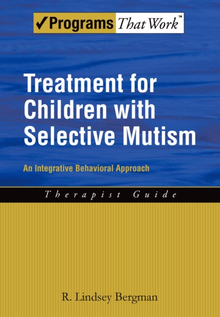 Treatment for Children with Selective Mutism : An Integrative Behavioral Approach, PDF eBook