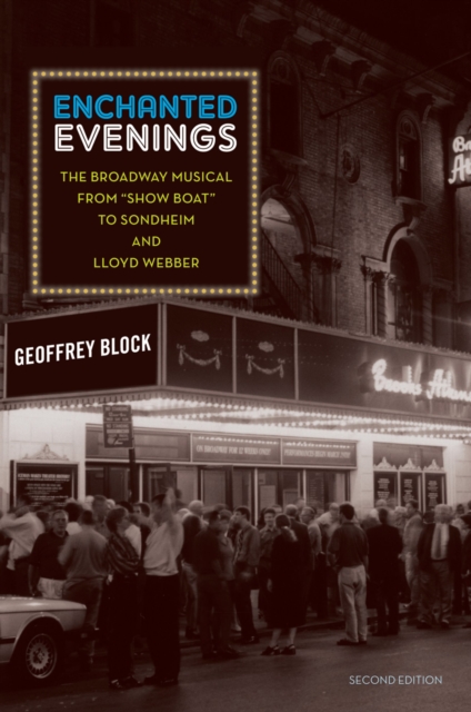 Enchanted Evenings : The Broadway Musical from 'Show Boat' to Sondheim and Lloyd Webber, PDF eBook
