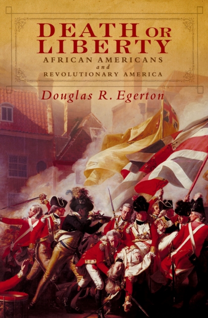 Death or Liberty : African Americans and Revolutionary America, EPUB eBook