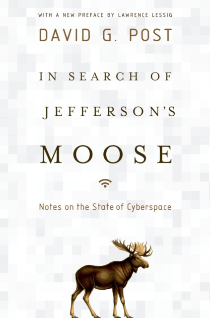 In Search of Jefferson's Moose : Notes on the State of Cyberspace, EPUB eBook