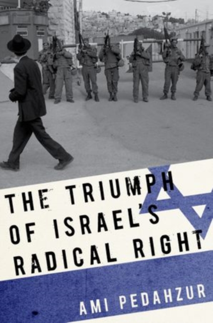 The Triumph of Israel's Radical Right, Hardback Book