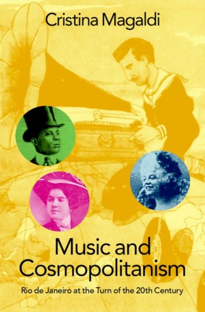 Music and Cosmopolitanism : Rio de Janeiro at the Turn of the 20th Century, Hardback Book