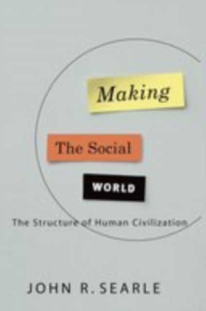 Making the Social World: The Structure of Human Civilization : The Structure of Human Civilization, EPUB eBook