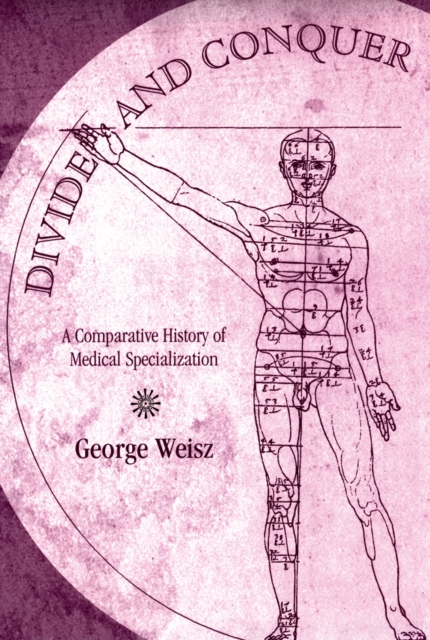 Divide and Conquer : A Comparative History of Medical Specialization, PDF eBook