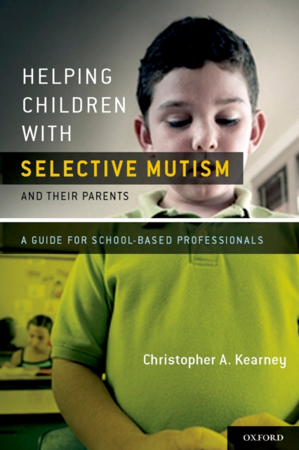 Helping Children with Selective Mutism and Their Parents : A Guide for School-Based Professionals, PDF eBook