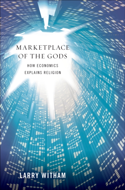 Marketplace of the Gods : How Economics Explains Religion, PDF eBook