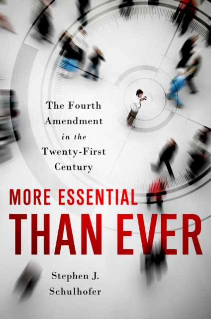 More Essential than Ever : The Fourth Amendment in the Twenty First Century, EPUB eBook