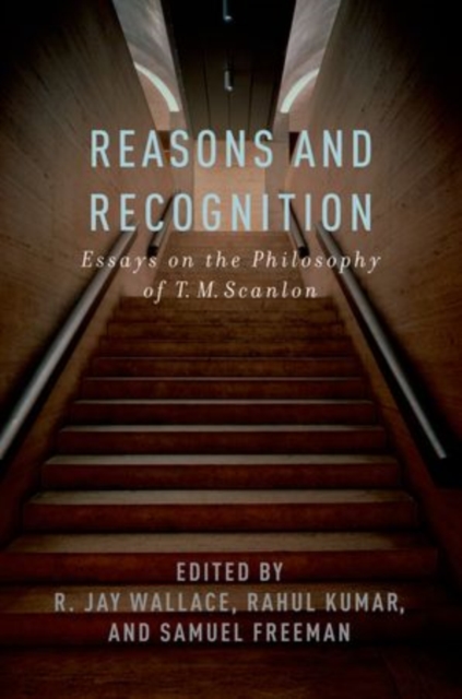 Reasons and Recognition : Essays on the Philosophy of T.M. Scanlon, Hardback Book