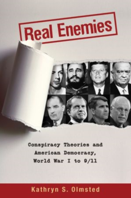 Real Enemies : Conspiracy Theories and American Democracy, World War I to 9/11, Paperback / softback Book