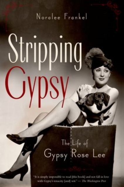 Stripping Gypsy : The Life of Gypsy Rose Lee, Paperback / softback Book