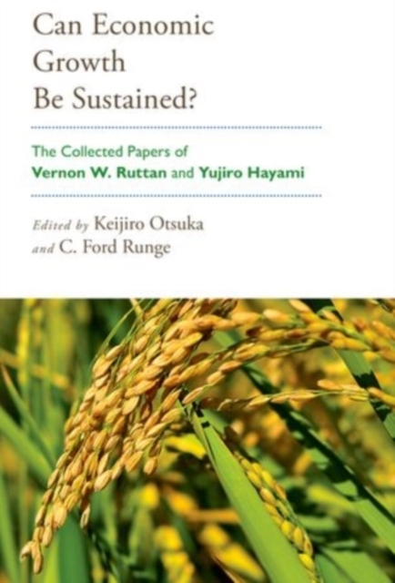 Can Economic Growth Be Sustained? : The Collected Papers of Vernon W. Ruttan and Yujiro Hayami, Hardback Book