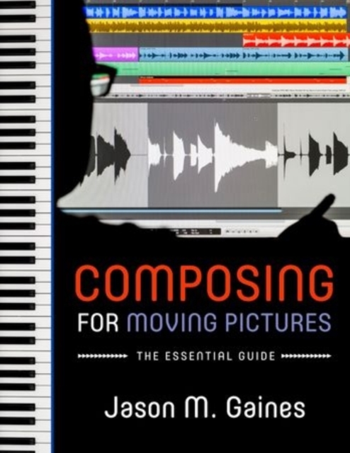 Composing for Moving Pictures : The Essential Guide, Paperback / softback Book