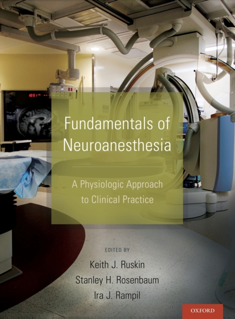 Fundamentals of Neuroanesthesia : A Physiologic Approach to Clinical Practice, Hardback Book