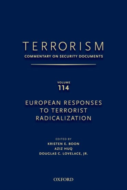 TERRORISM: COMMENTARY ON SECURITY DOCUMENTS VOLUME 114 : European Responses to Terrorist Radicalization, Hardback Book
