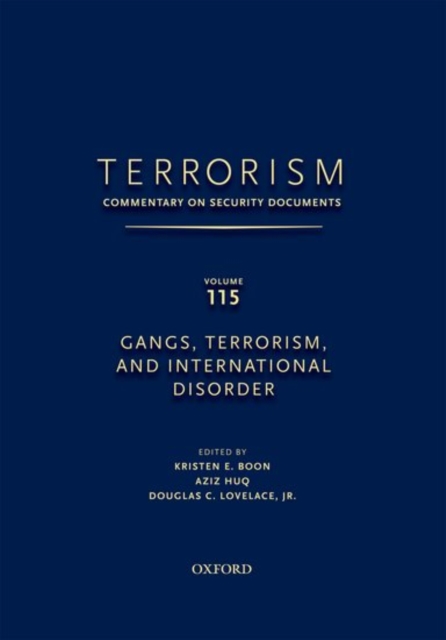 TERRORISM: COMMENTARY ON SECURITY DOCUMENTS VOLUME 115 : Gangs, Terrorism, and International Disorder, Hardback Book